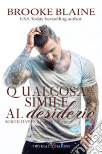 Qualcosa simile al desiderio libro di Blaine Brooke