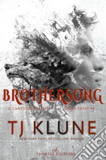 Brothersong. Il canto dei fratelli. Green creek. Vol. 4 libro di Klune T.J.