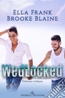 Wedlocked. PresLocke. Ediz. italiana. Vol. 3 libro di Frank Ella; Blaine Brooke