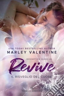 Revive. Il risveglio del cuore. Redemption series. Vol. 2 libro di Valentine Marley