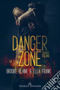 Danger zone. The elite. Ediz. italiana. Vol. 1 libro di Blaine Brooke; Frank Ella