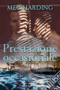 Prestazione occasionale. The Carlisles. Vol. 2 libro di Harding Meg