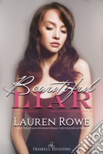 Beautiful liar. The Reed River Trilogy. Ediz. italiana. Vol. 2 libro di Rowe Lauren