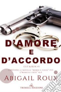 D'amore e d'accordo. Cut & run. Vol. 5 libro di Roux Abigail