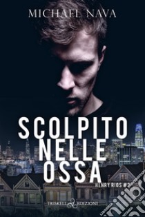 Scolpito nelle ossa. Henry Rios. Vol. 2 libro di Nava Michael