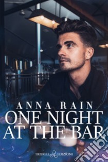 One night at the bar. Ediz. italiana libro di Rain Anna