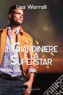 Il giardiniere e la superstar libro di Worrall Lisa