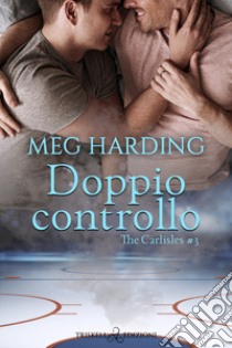 Doppio controllo. The Carlisles. Vol. 3 libro di Harding Meg