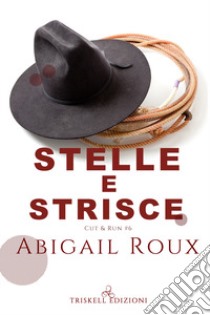 Stelle e strisce. Cut & run. Vol. 6 libro di Roux Abigail