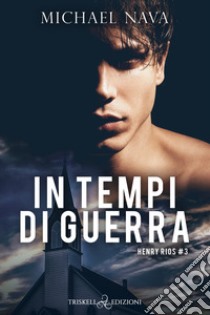 In tempi di guerra. Henry Rios. Vol. 3 libro di Nava Michael