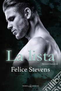 La lista. Second changes. Vol. 1 libro di Stevens Felice