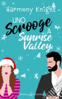 Uno Scrooge a Sunrise Valley libro di Knight Harmony