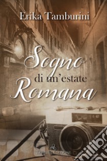 Sogno di un'estate romana libro di Tamburini Erika