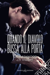 Quando il diavolo bussa alla porta libro di Ashwood Cate; Knight J. H.