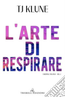 L'arte di respirare. Vol. 3 libro di Klune T.J.