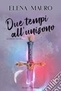 Due tempi all'unisono libro di Mauro Elena