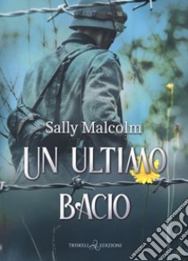 Un ultimo bacio libro di Malcolm Sally