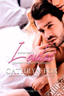 Leveled. Quando l'amore ti sorprende. Blue bay crew. Vol. 2 libro di Fox Cathryn