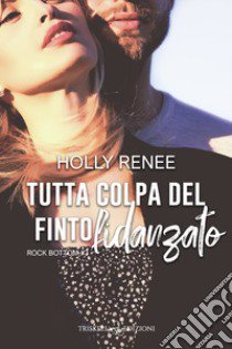 Tutta colpa del finto fidanzato. Rock bottom. Vol. 3 libro di Renee Holly