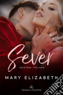 Sever. Ediz. italiana libro di Elizabeth Mary