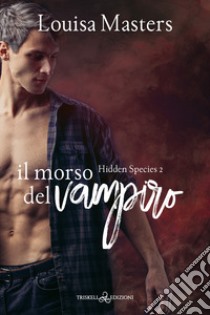 Il morso del vampiro. Hidden Species. Vol. 2 libro di Masters Louisa