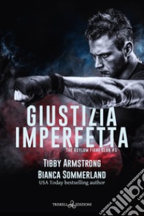 Giustizia imperfetta libro di Armstrong Tibby; Sommerland Bianca