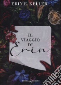 Il viaggio di Erin libro di Keller Erin E.