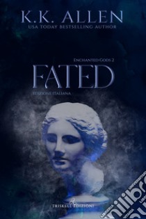 Fated. Enchanted gods. Ediz. italiana. Vol. 2 libro di Allen K.K.