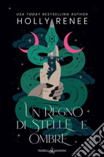 Un regno di stelle e ombre libro di Renee Holly