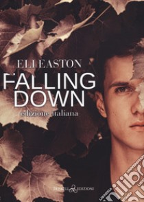 Falling down. Ediz. italiana libro di Easton Eli