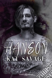 Hanson. Men of Bird's Eye. Ediz. italiana. Vol. 4 libro di Savage Kat