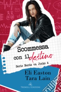 Scommessa con il destino. Nerds vs. jocks. Vol. 4 libro di Easton Eli; Lain Tara