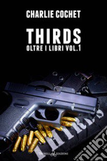 Thirds. Oltre i libri. Vol. 1 libro di Cochet Charlie