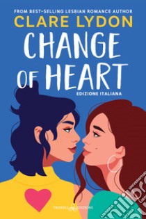 Change of heart. Ediz. italiana libro di Lydon Clare; Mian M. (cur.)