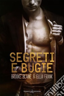 Segreti e bugie libro di Blaine Brooke; Frank Ella; di Katia C. (cur.)