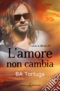 L'amore non cambia libro di Ba Tortuga