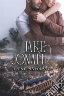 Jake & Jonah libro di Pistolato Irene