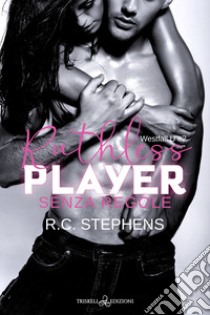 Senza regole. Ruthless player. Westfall U. Vol. 2 libro di Stephens R. C.