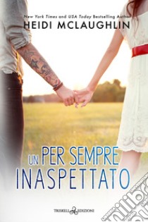 Un per sempre inaspettato libro di McLaughlin Heidi