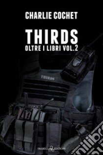 Thirds. Oltre i libri. Vol. 2 libro di Cochet Charlie