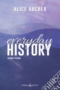 Everyday history. Ediz. italiana libro di Archer Alice