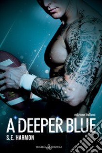 A deeper blue. Ediz. italiana libro di Harmon S. E.