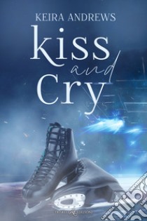 Kiss and cry. Ediz. italiana libro di Andrews Keira