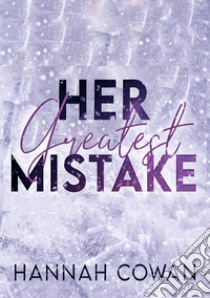 Her greatest mistake. Ediz.italiana libro di Cowan Hannah