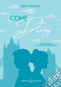 Come Darcy libro di Pomella Erika