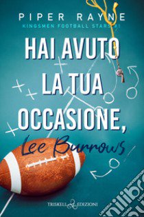 Hai avuto la tua occasione, Lee Burrows. Kingsmen Football Stars. Vol. 1 libro di Rayne Piper