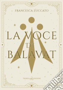 La voce di Balavat libro di Zuccato Francesca