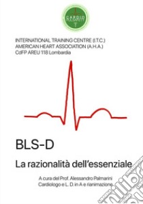 BLS-D. La razionalità dell'essenziale libro di Palmarini Alessandro