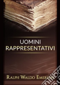 Uomini rappresentativi libro di Emerson Ralph Waldo