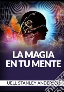 La magia en tu mente libro di Andersen Uell Stanley